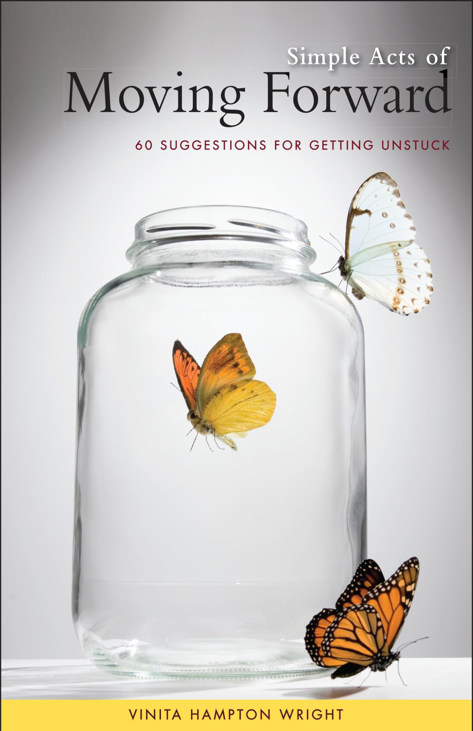 Simple Acts Of Moving Forward: 60 Suggestions For Getting Unstuck,New
