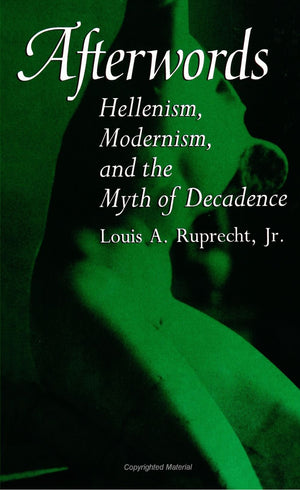Afterwords: Hellenism, Modernism, and the Myth of Decadence (Suny Ser.Restructuring & School Change),Used