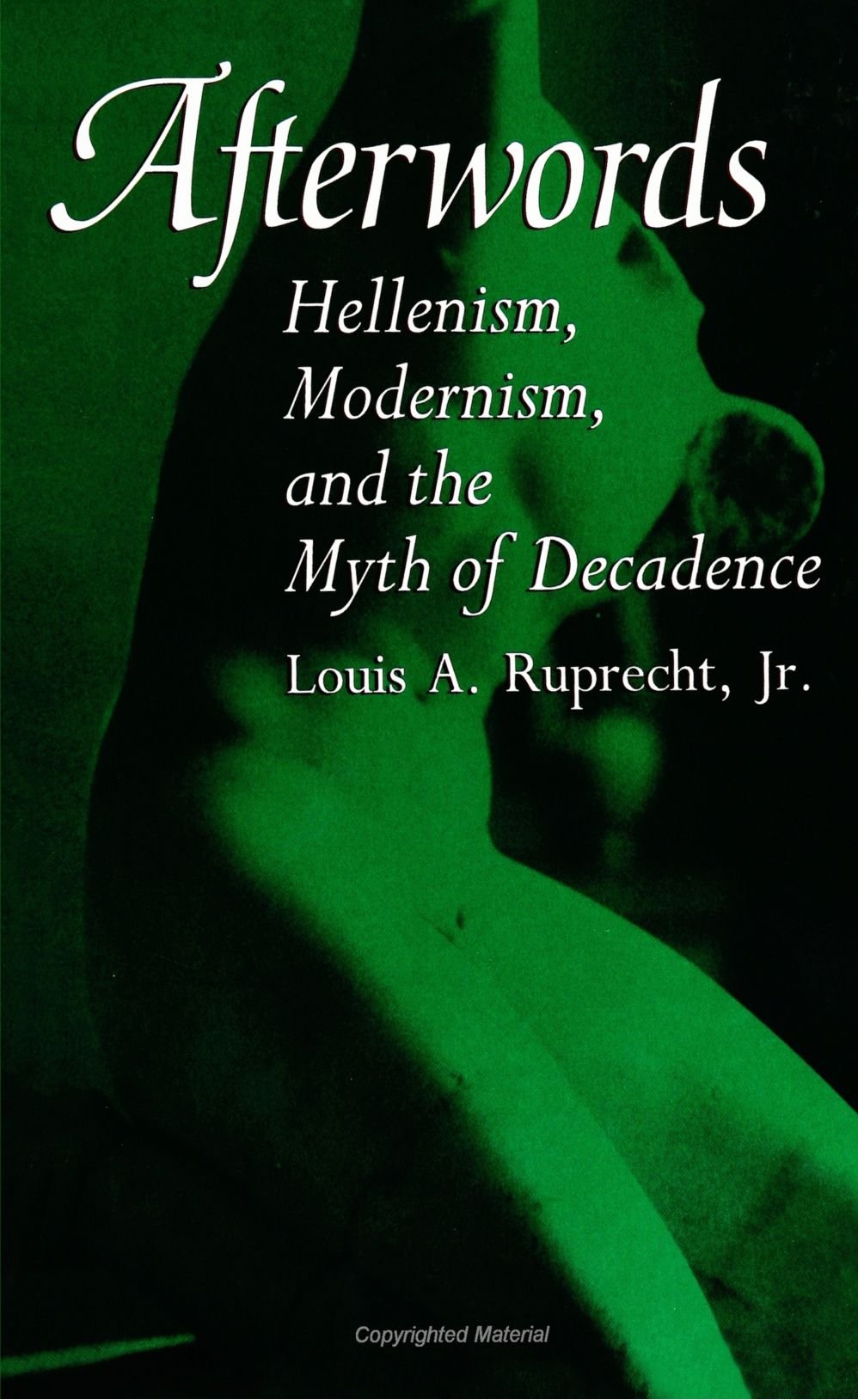 Afterwords: Hellenism, Modernism, and the Myth of Decadence (Suny Ser.Restructuring & School Change),Used