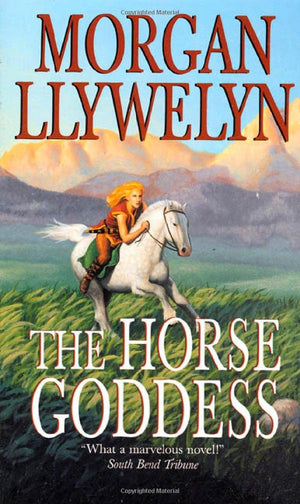 The Horse Goddess (Celtic World Of Morgan Llywelyn),New