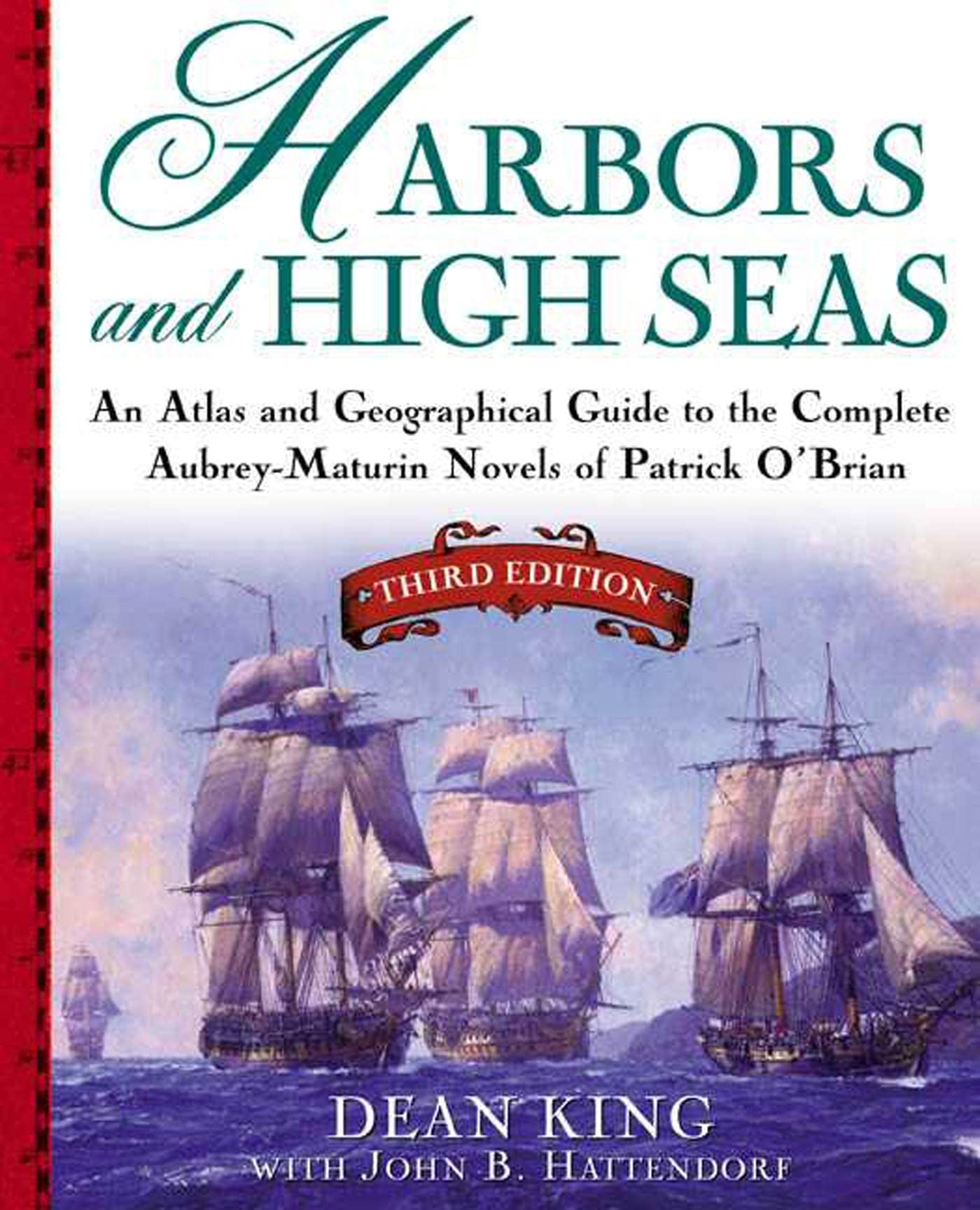 Harbors and High Seas, 3rd Edition : An Atlas and Geographical Guide to the Complete AubreyMaturin Novels of Patrick O'Brian, T,Used