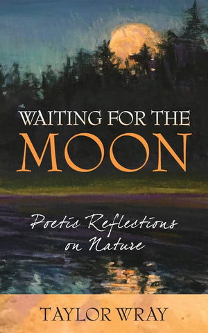 Waiting for the Moon: Poetic Reflections on Nature,Used