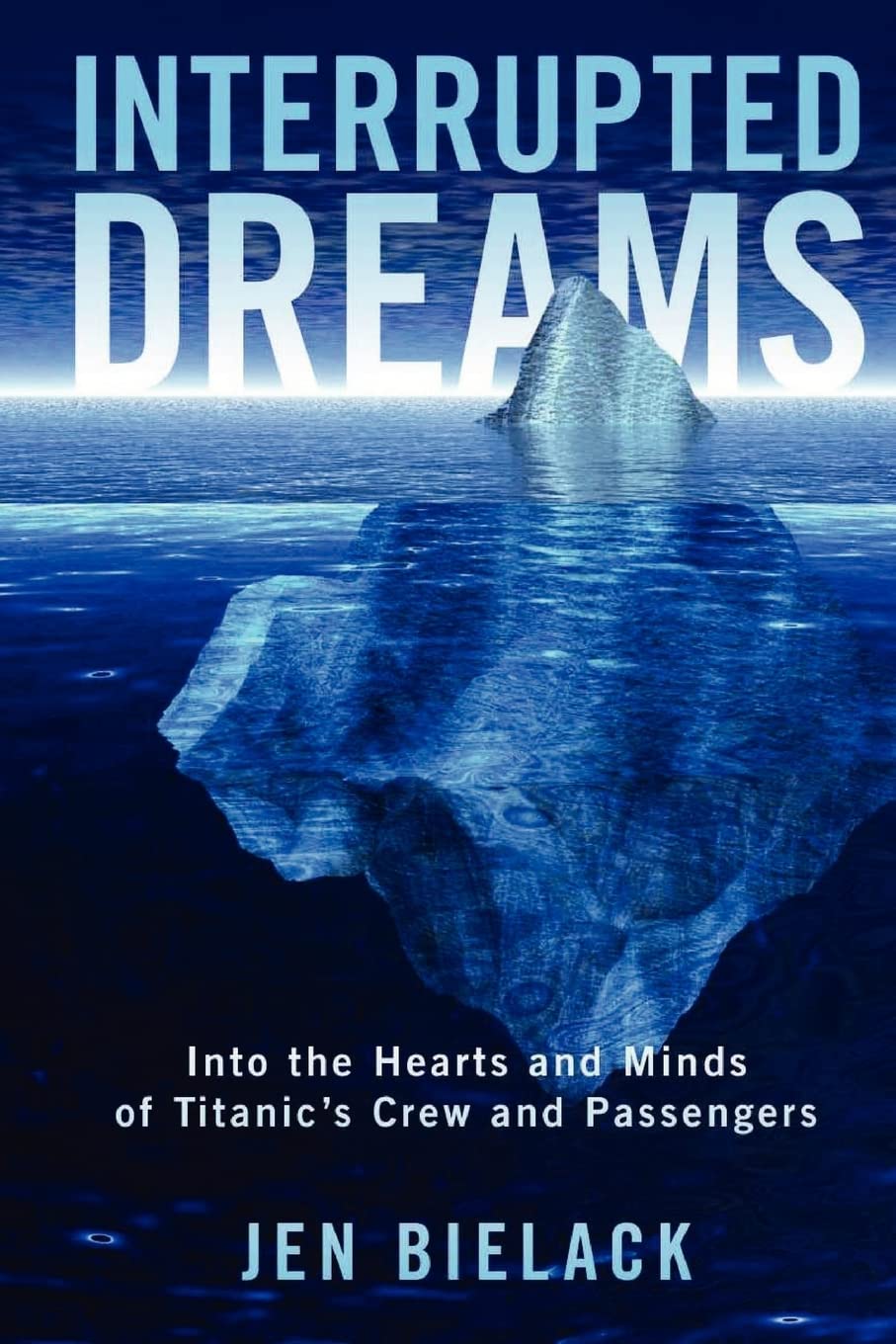 Interrupted Dreams: Into The Hearts And Minds Of Titanic'S Crew And Passengers,Used