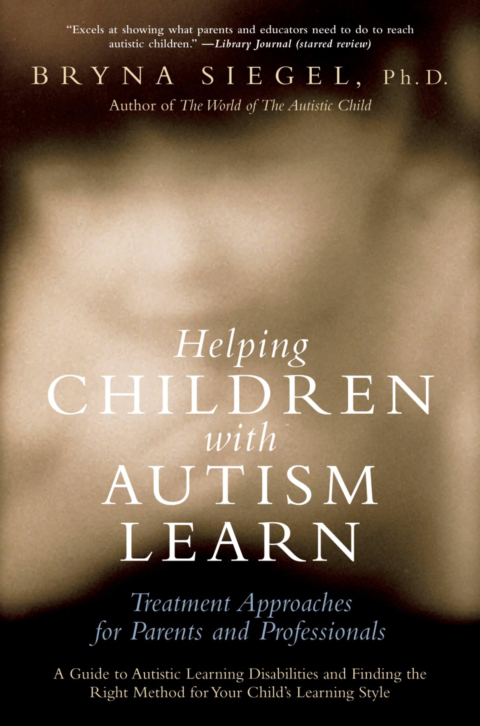 Helping Children With Autism Learn: Treatment Approaches For Parents And Professionals,New