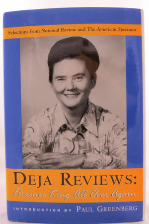 Deja Reviews: Florence King All Over Again: Selections from National Review and The American Spectator,Used