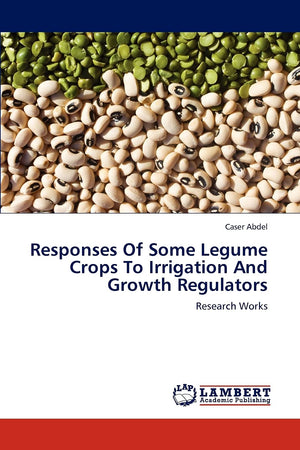 Responses Of Some Legume Crops To Irrigation And Growth Regulators: Research Works,Used