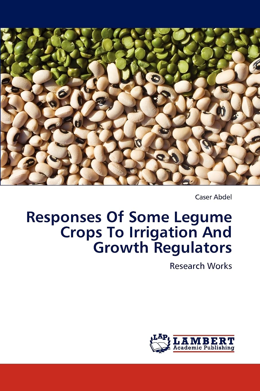 Responses Of Some Legume Crops To Irrigation And Growth Regulators: Research Works,Used