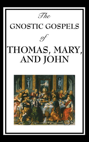 The Gnostic Gospels of Thomas, Mary, and John,Used
