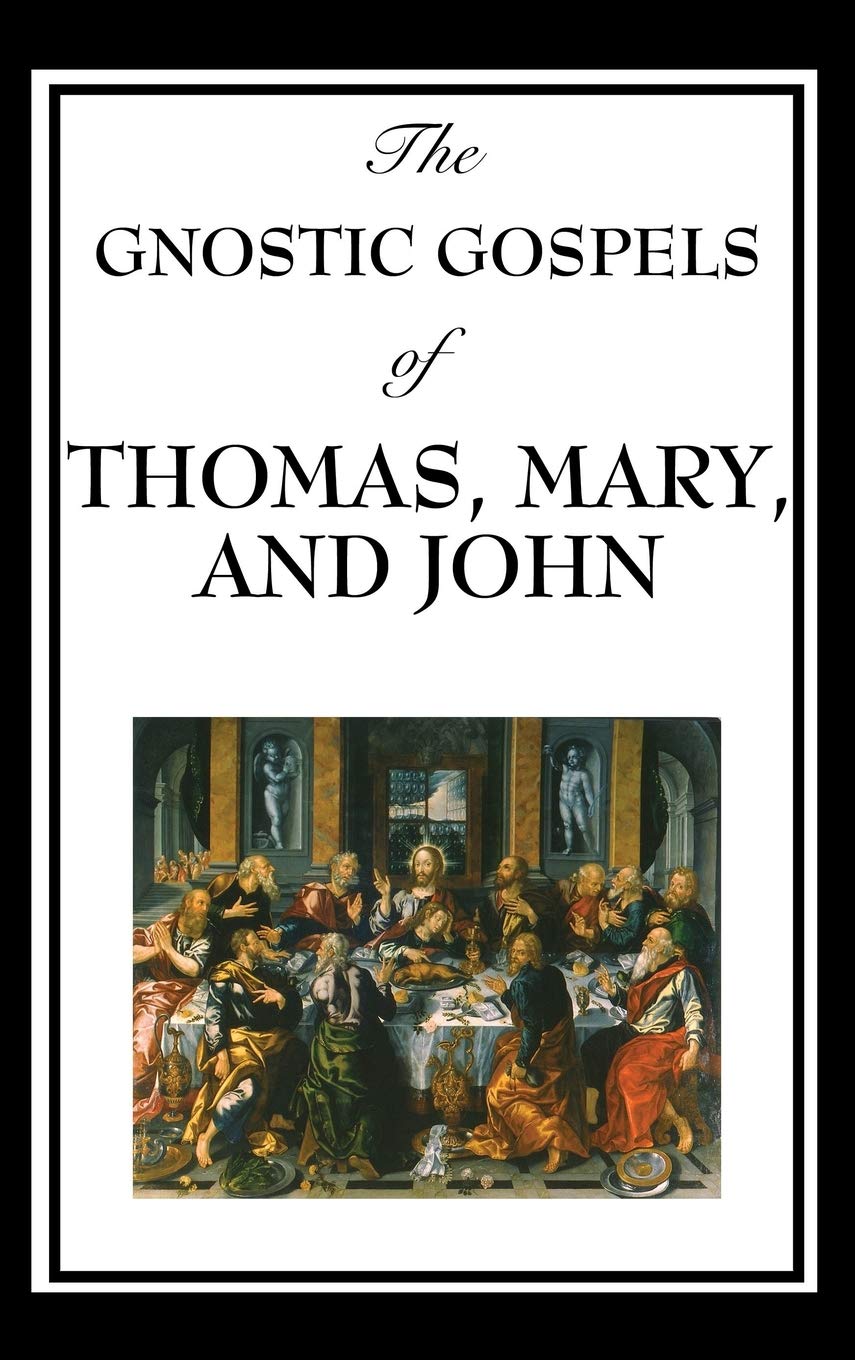 The Gnostic Gospels of Thomas, Mary, and John,Used
