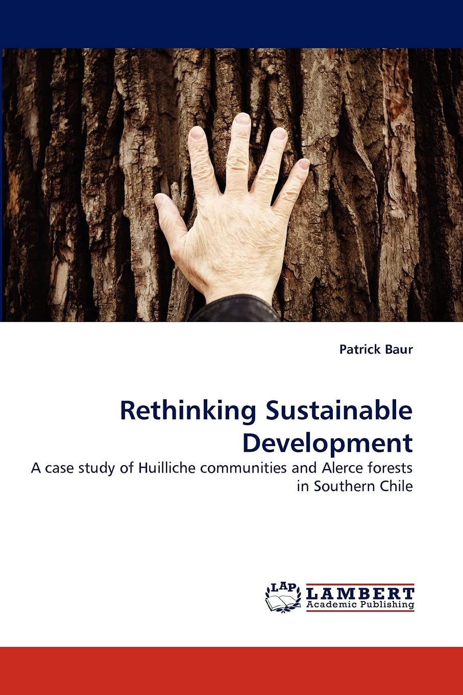 Rethinking Sustainable Development: A case study of Huilliche communities and Alerce forests in Southern Chile,Used