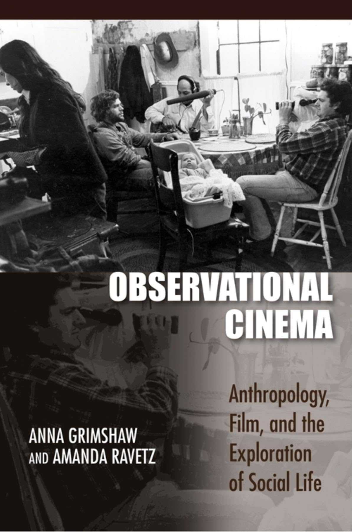 Observational Cinema: Anthropology, Film, and the Exploration of Social Life,New
