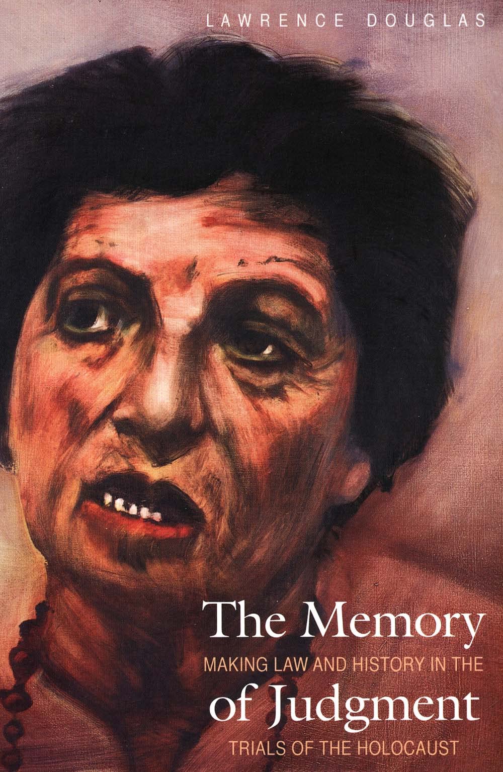 The Memory of Judgment: Making Law and History in the Trials of the Holocaust,Used