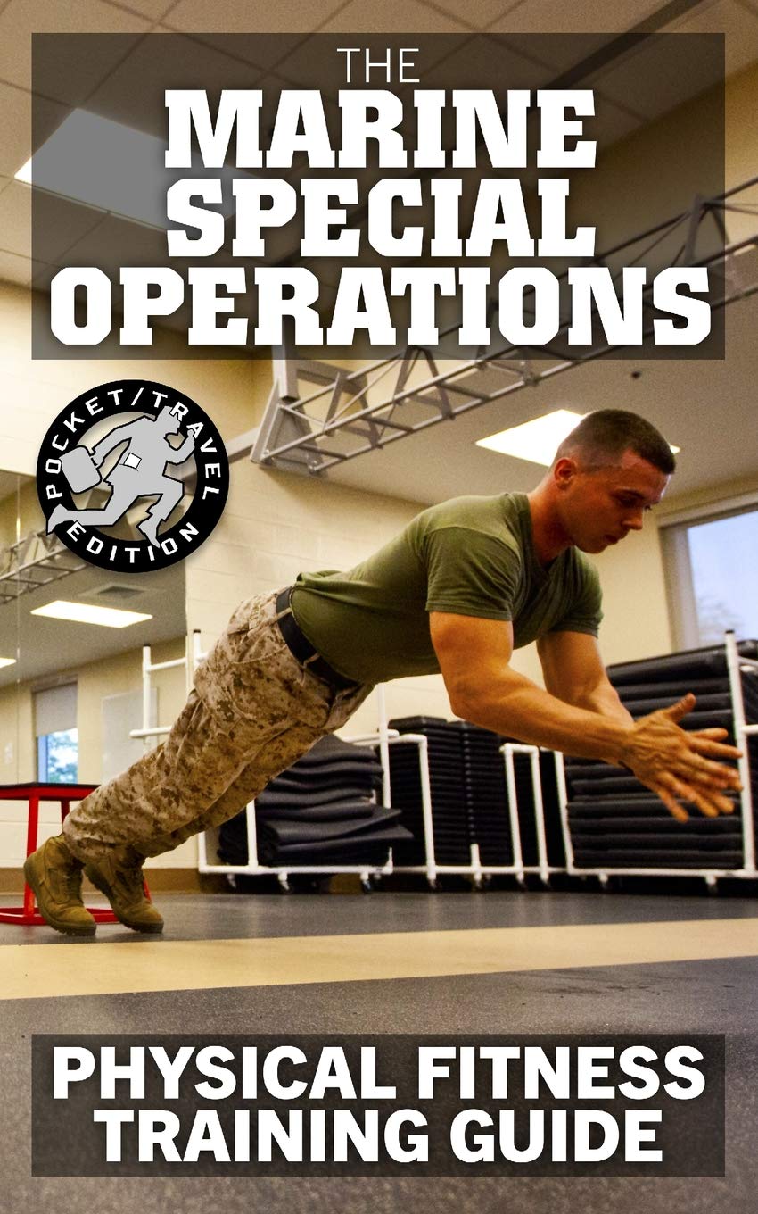 The Marine Special Operations Physical Fitness Training Guide: Get Marine Fit In 10 Weeks  Current, Pocketsize Edition (Carlil
