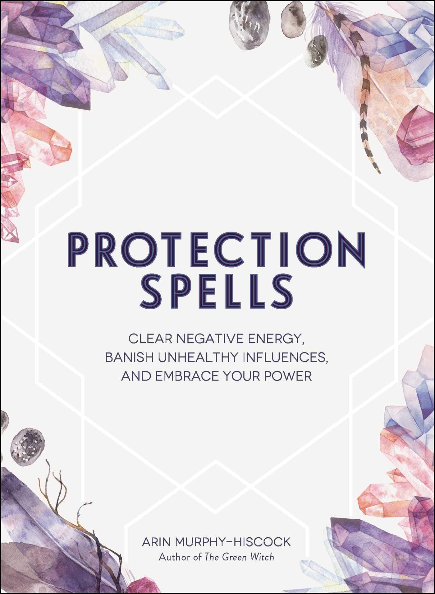 Protection Spells: Clear Negative Energy, Banish Unhealthy Influences, and Embrace Your Power (Spells & Magick Series),Used