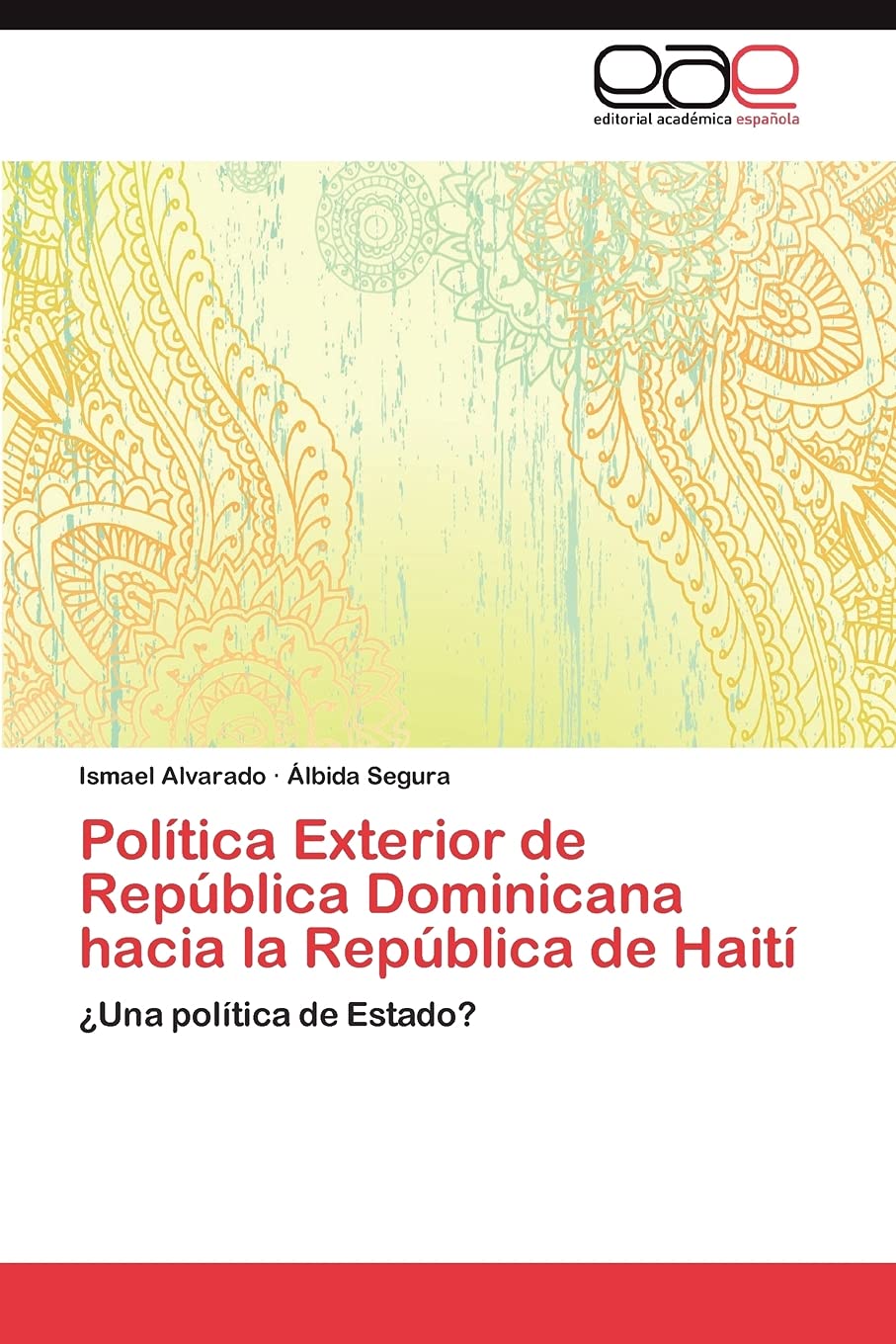 Poltica Exterior de Repblica Dominicana hacia la Repblica de Hait: Una poltica de Estado? (Spanish Edition),Used