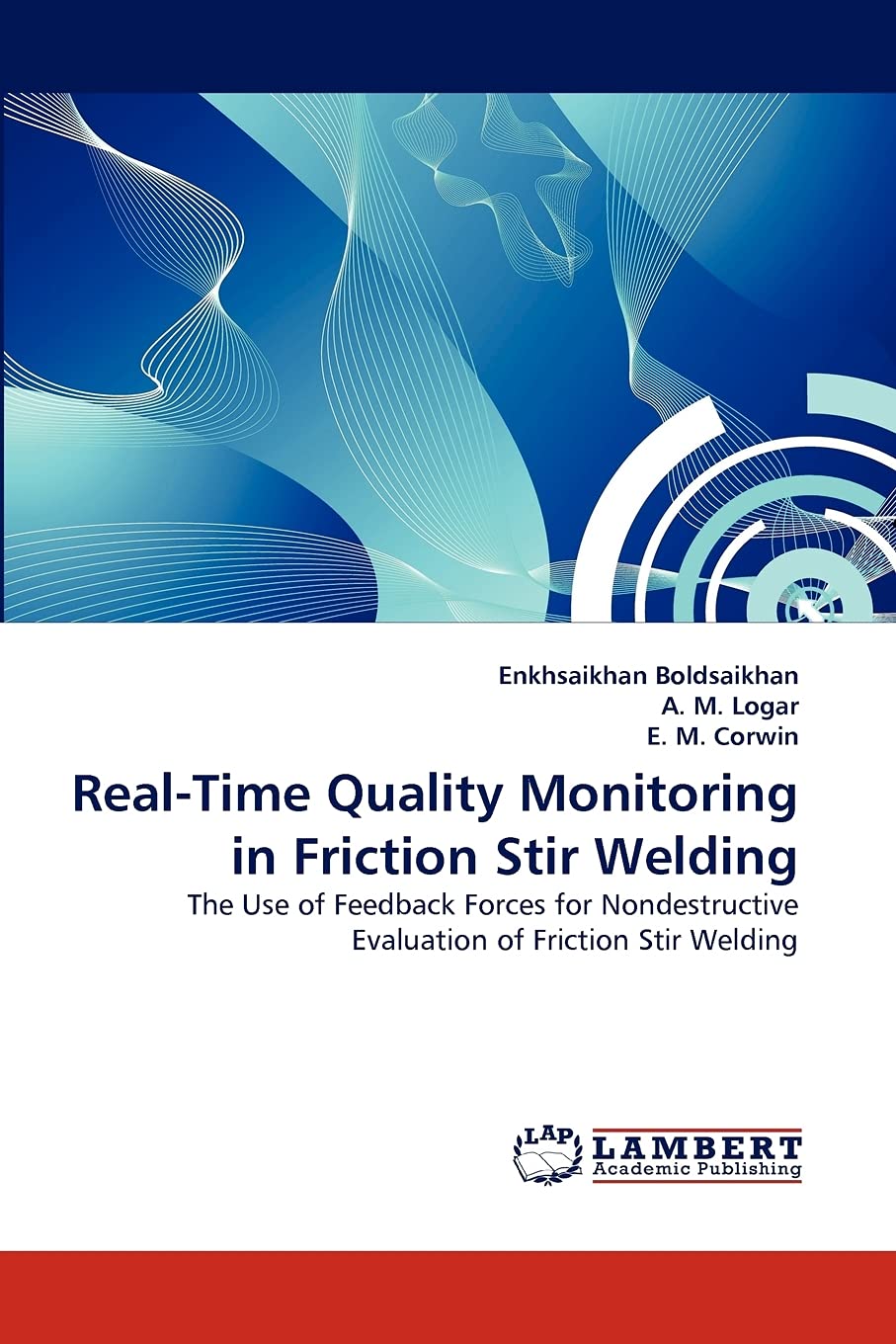 RealTime Quality Monitoring in Friction Stir Welding: The Use of Feedback Forces for Nondestructive Evaluation of Friction Stir,Used