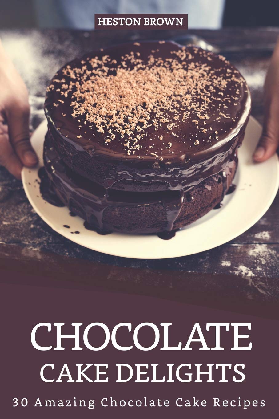Chocolate Cake Delights: 30 Amazing Chocolate Cake Recipes,Used