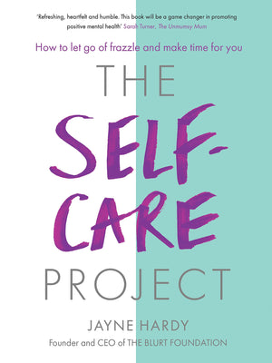 The Selfcare Project: How To Let Go Of Frazzle And Make Time For You