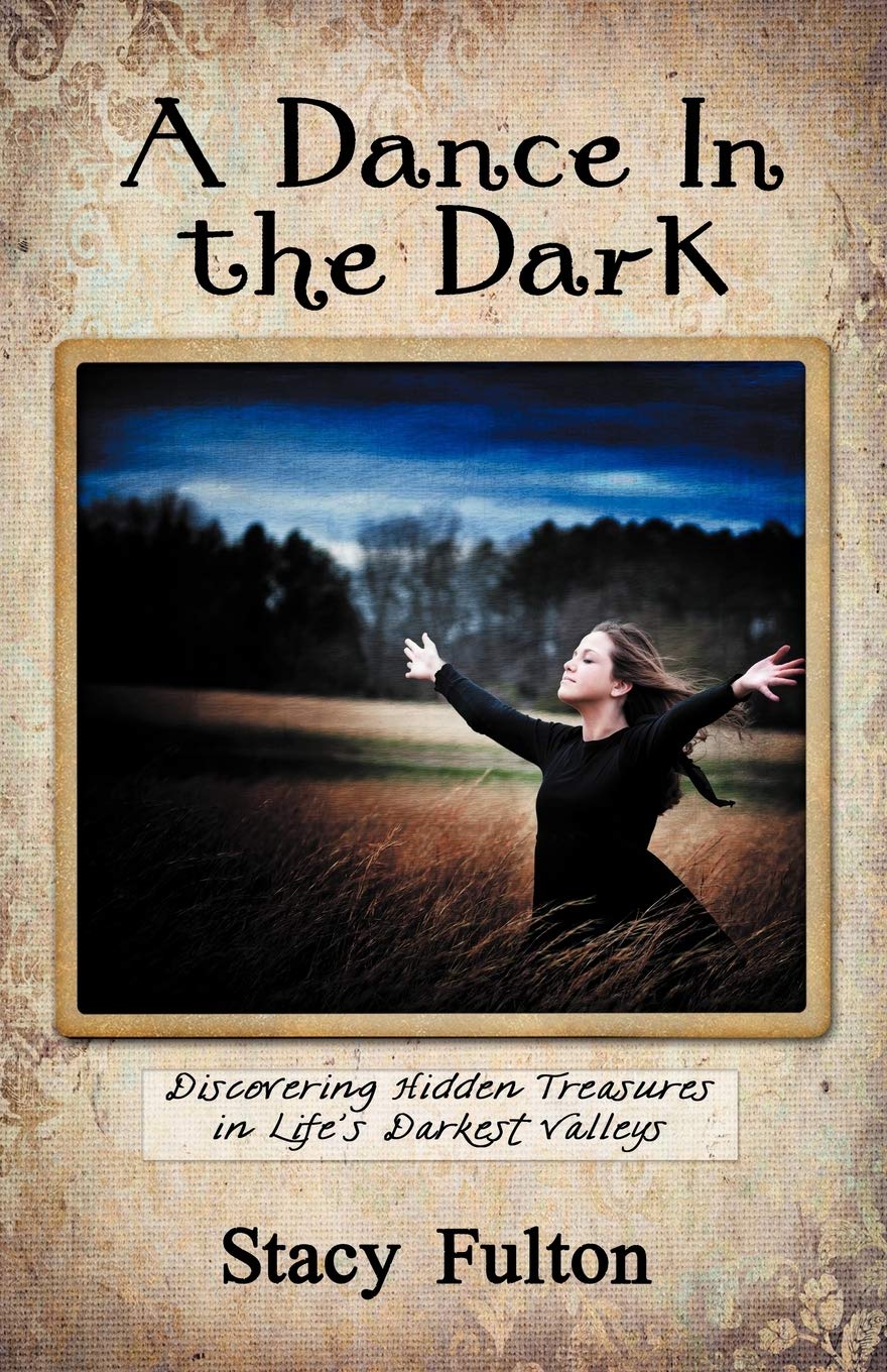 A Dance In The Dark: Discovering Hidden Treasures In Life'S Darkest Valleys,Used