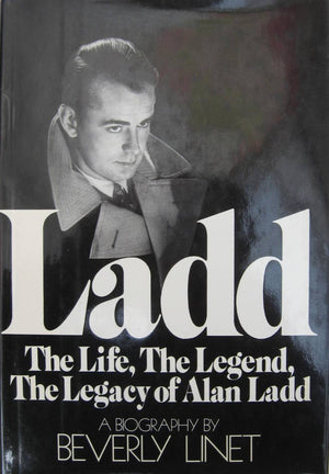 Ladd: The Life, The Legend, The Legacy of Alan Ladd: A Biography,Used