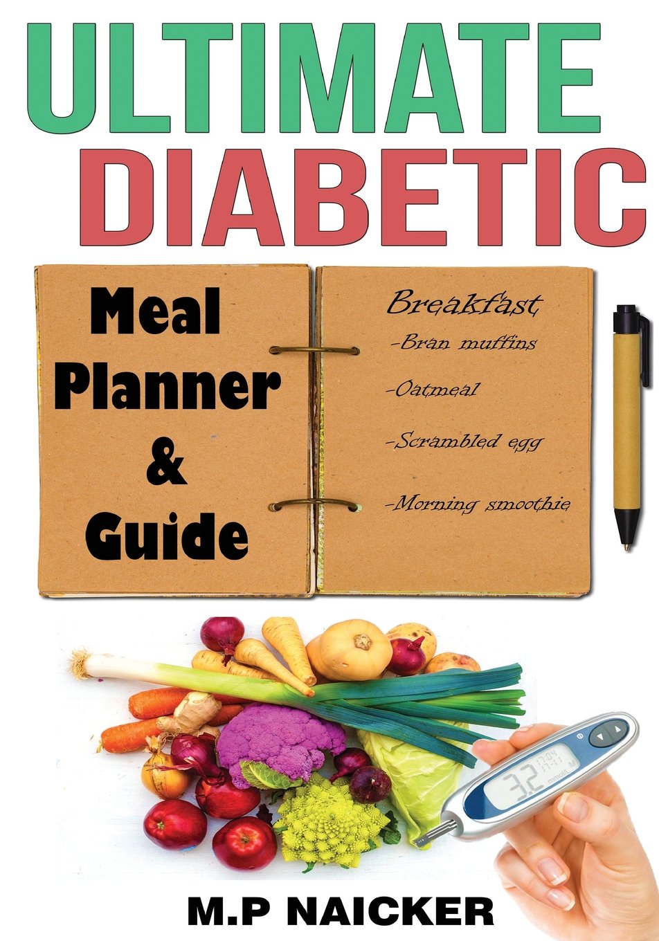 Ultimate Diabetic Meal Planner and Guide: 904 pages of 12001800 calorie meal plans! (diabetic diet meal plan, diabetes meal pla,Used