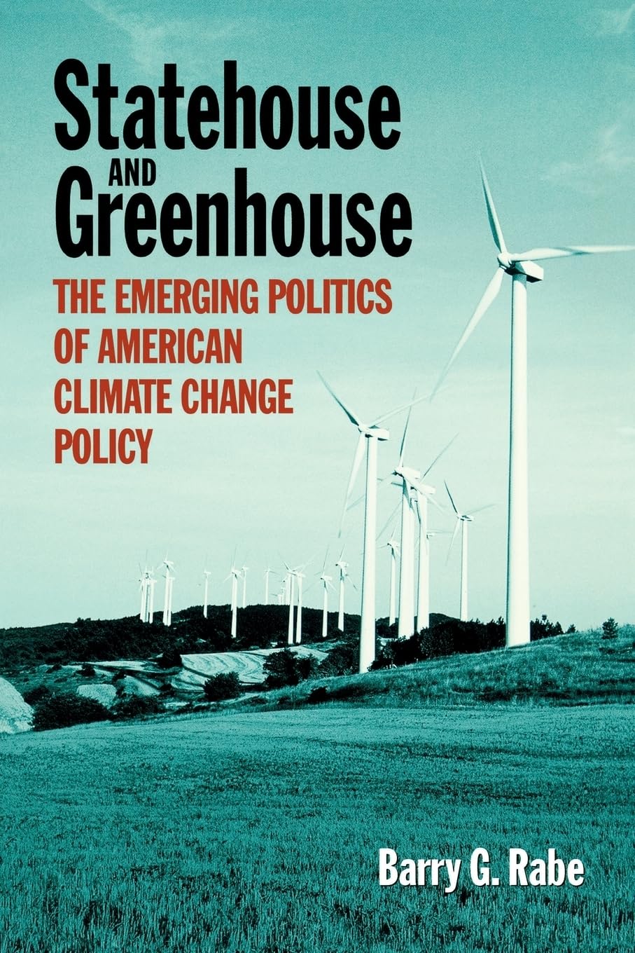 Statehouse and Greenhouse: The Emerging Politics of American Climate Change Policy,Used