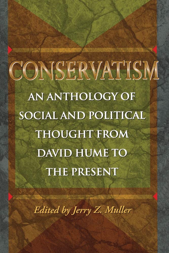 Conservatism: An Anthology Of Social And Political Thought From David Hume To The Present,New