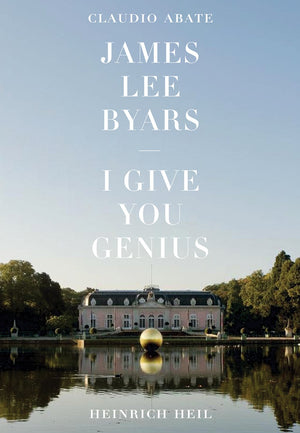 James Lee Byars: I Give You Genius,New
