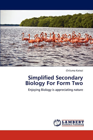 Simplified Secondary Biology For Form Two: Enjoying Biology is appreciating nature,Used