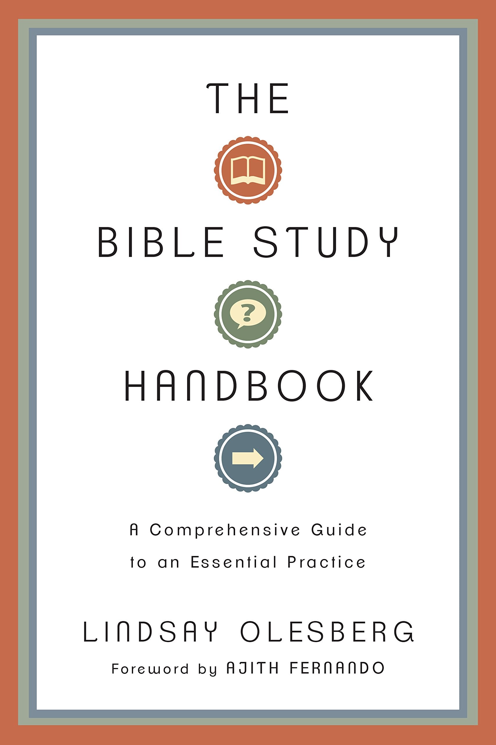 The Bible Study Handbook: A Comprehensive Guide To An Essential Practice,New