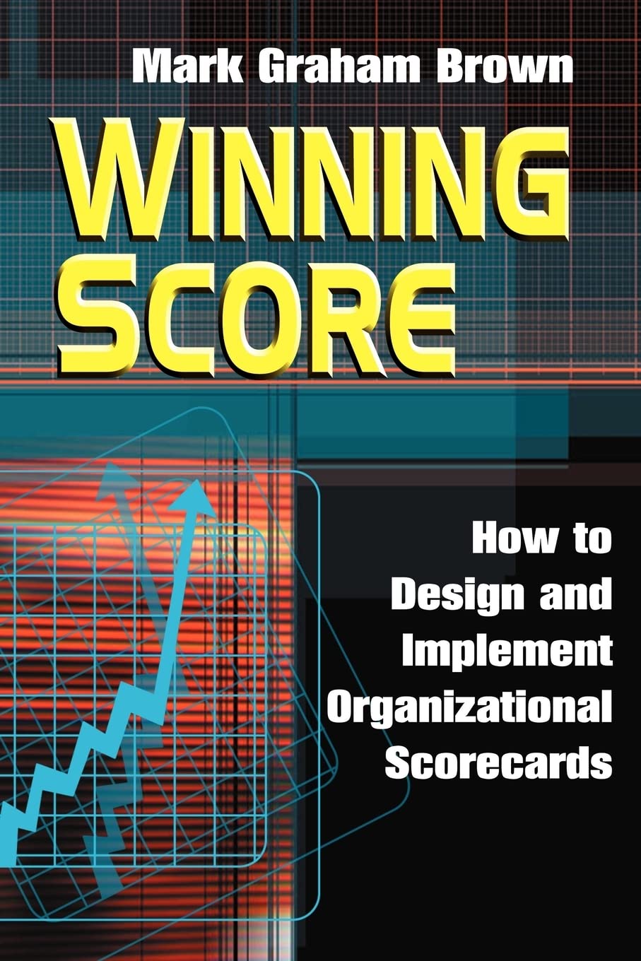 Winning Score: How to Design and Implement Organizational Scorecards,Used