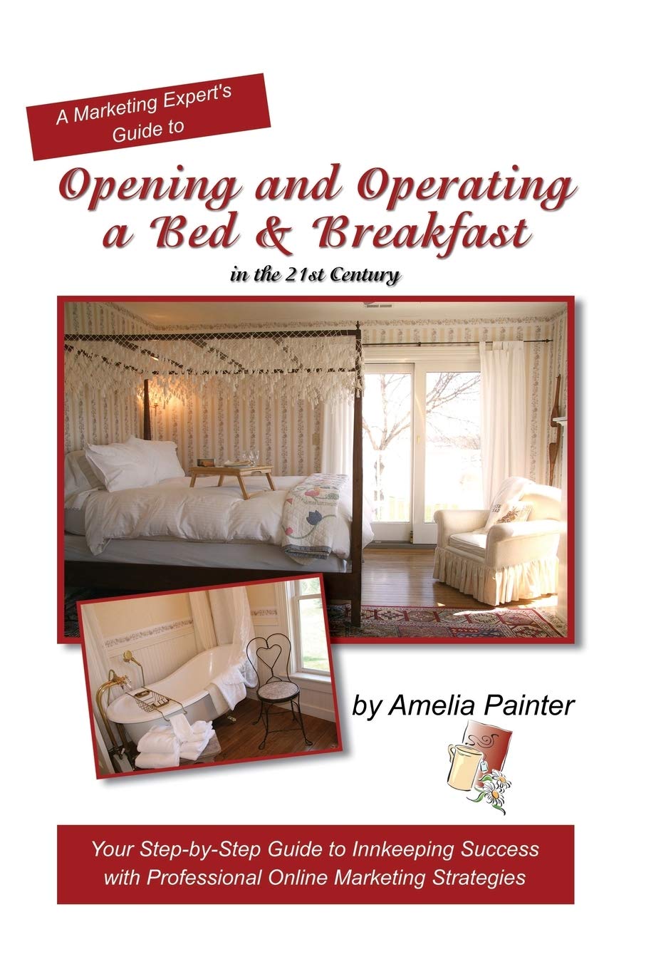 Opening and Operating a Bed & Breakfast in the 21st Century: Your StepByStep Guide to Inn Keeping Success with Professional On,Used