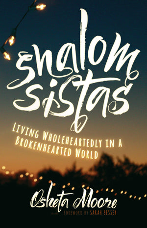 Shalom Sistas: Living Wholeheartedly in a Brokenhearted World,Used