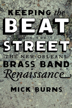 Keeping The Beat On The Street: The New Orleans Brass Band Renaissance,Used