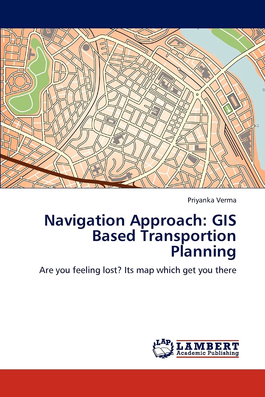 Navigation Approach: GIS Based Transportion Planning: Are you feeling lost? Its map which get you there,Used