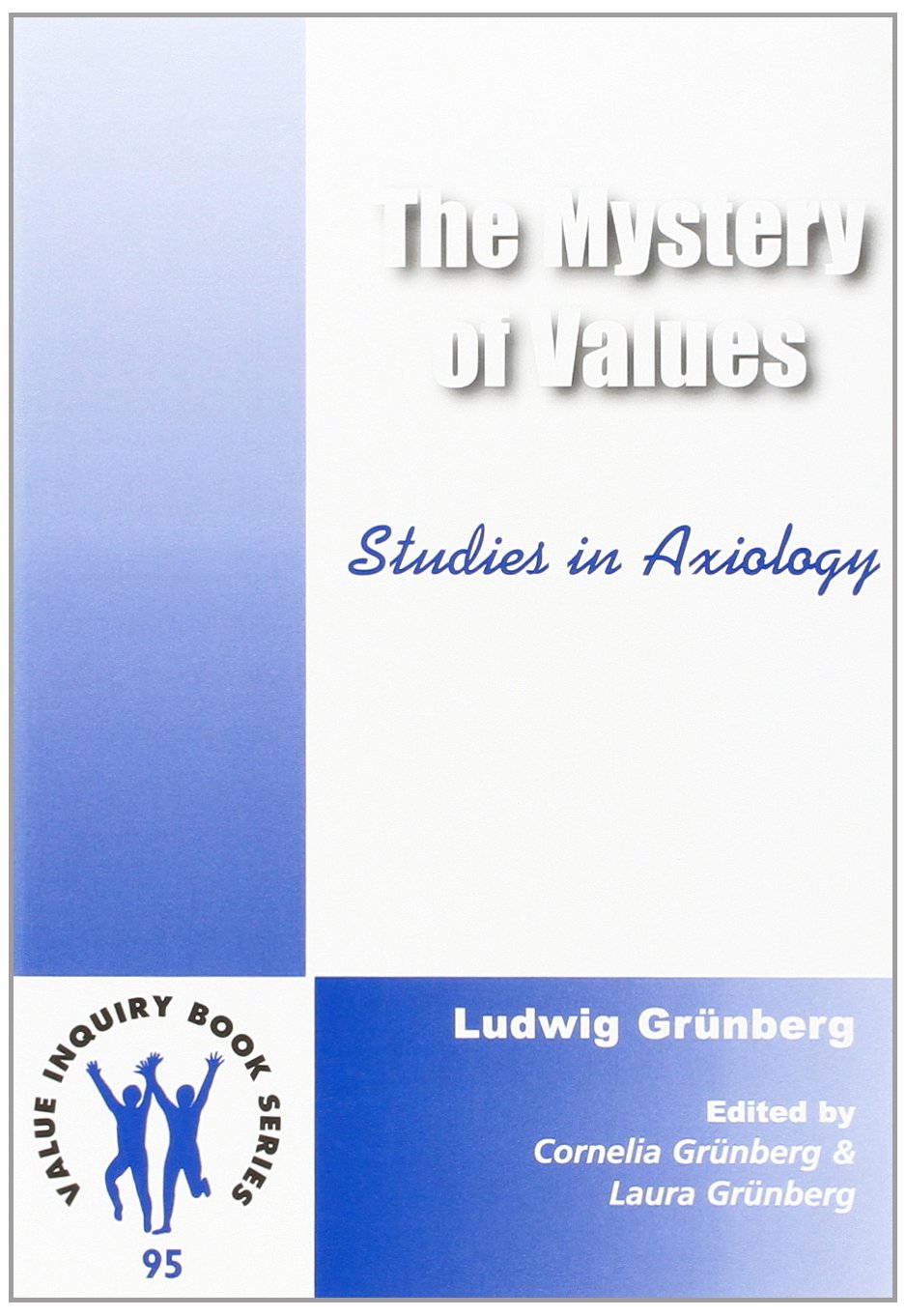 The Mystery Of Values. Studies in Axiology. (Value Inquiry Book Series 95),Used