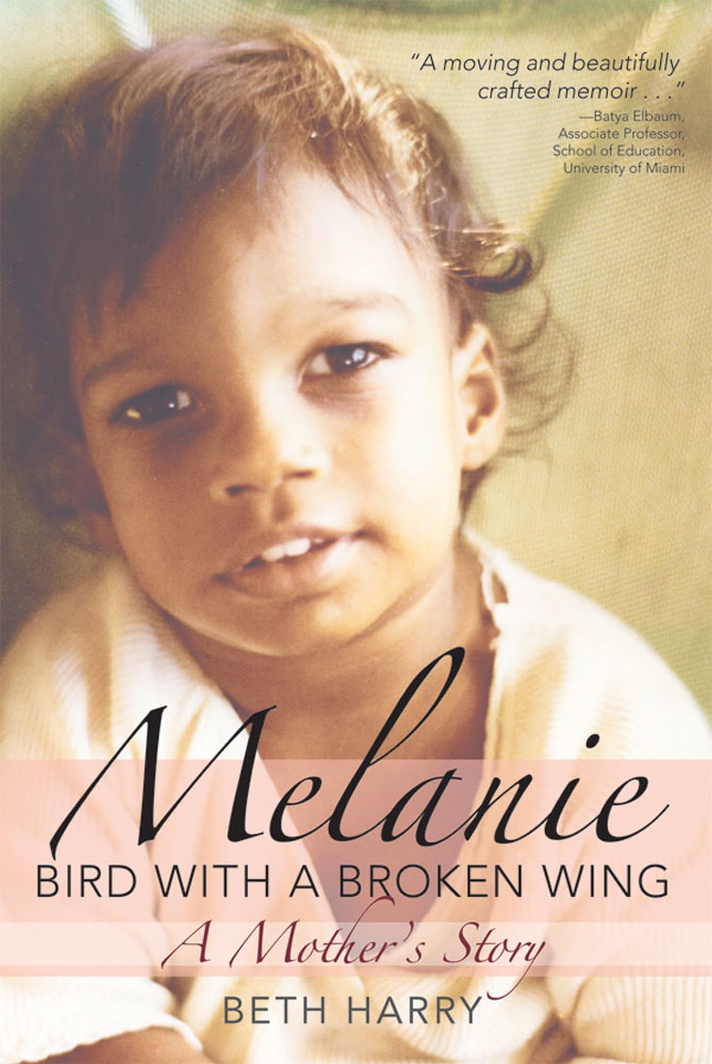 Melanie, Bird with a Broken Wing: A Mother's Story,New