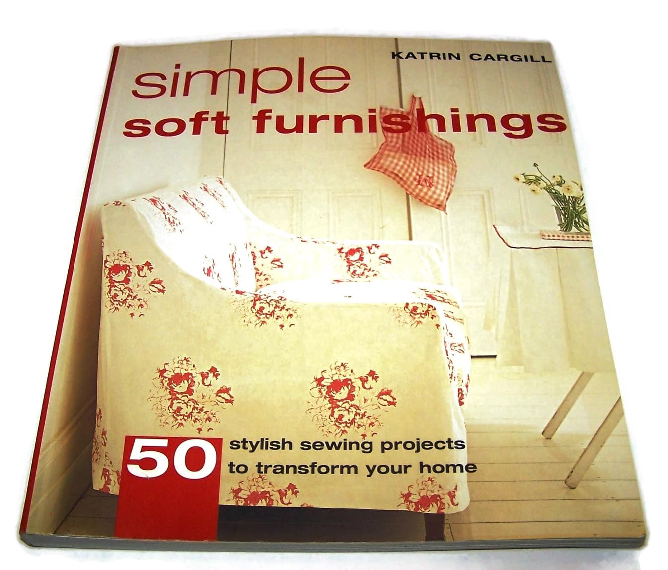 Simple Soft Furnishings: 50 Stylish Sewing Projects to Transform Your Home,Used