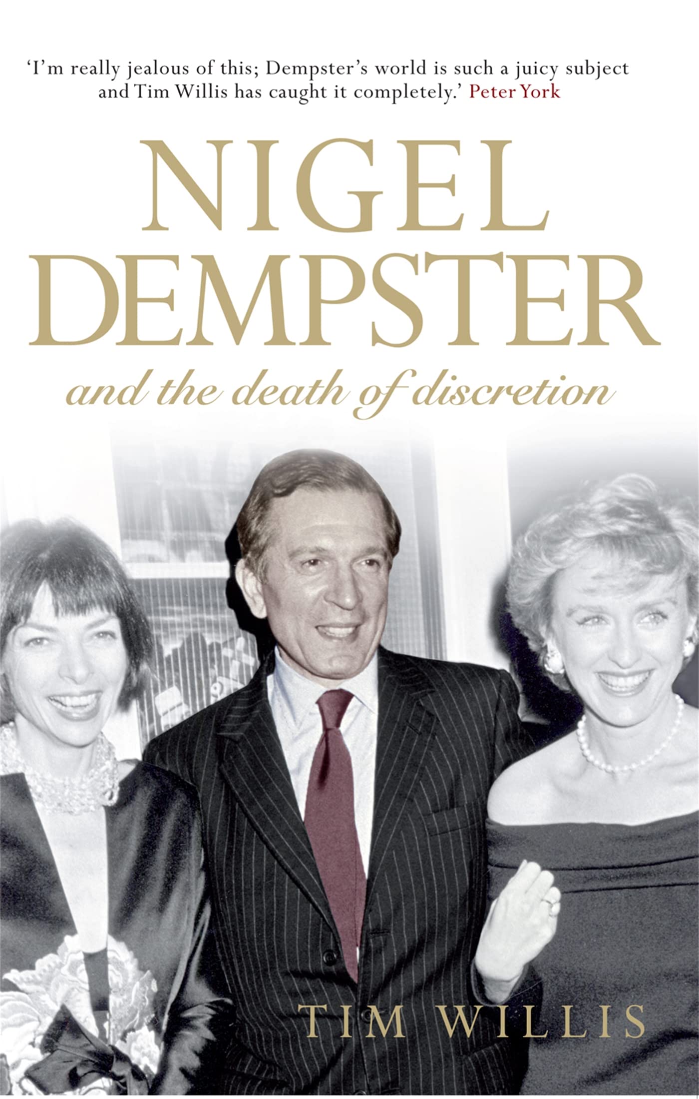 Nigel Dempster & the Death of Discretion: The Life and Legacy of the World's Greatest Gossip,Used