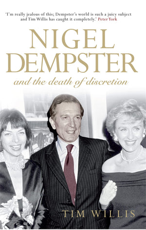 Nigel Dempster & the Death of Discretion: The Life and Legacy of the World's Greatest Gossip,Used