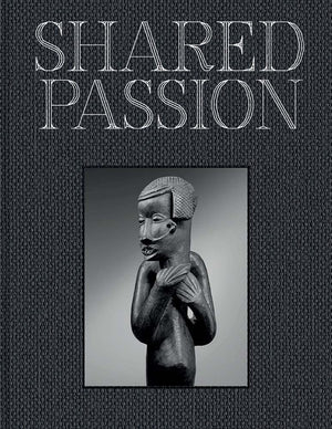 Shared Passion: An African Art Collection Built In The Xxist Century,Used