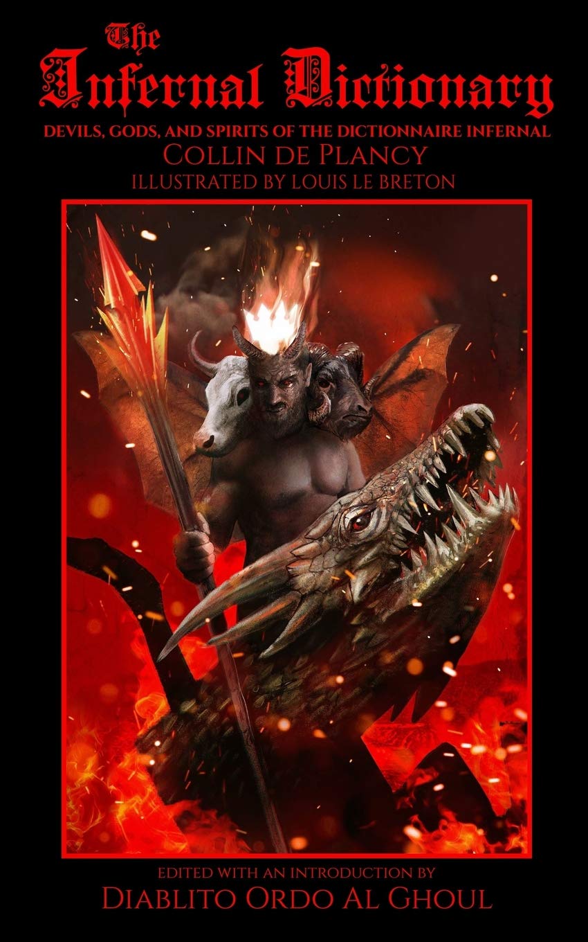 The Infernal Dictionary: Devils, Gods, And Spirits Of The Dictionnaire Infernal