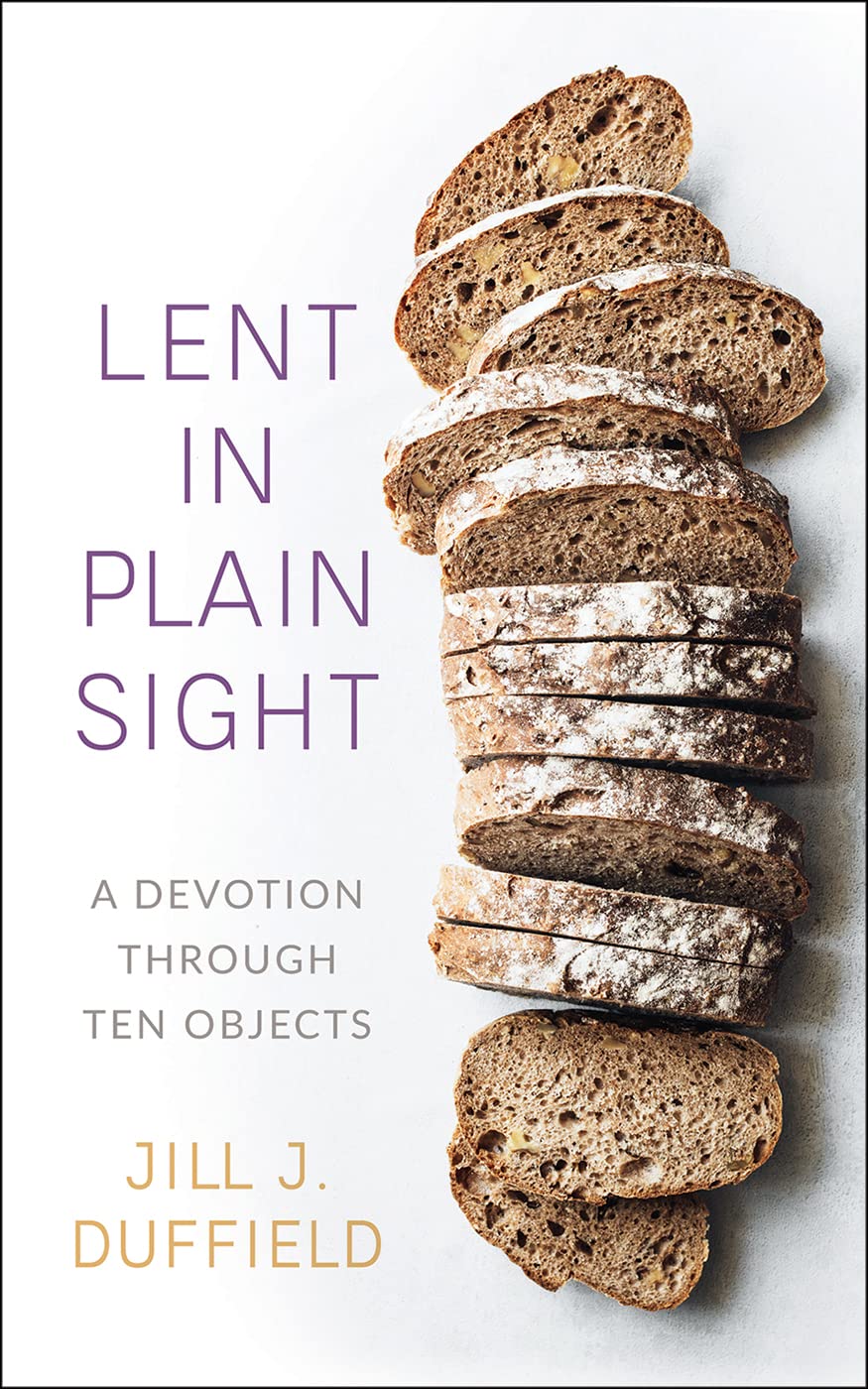 Lent In Plain Sight: A Devotion Through Ten Objects,New