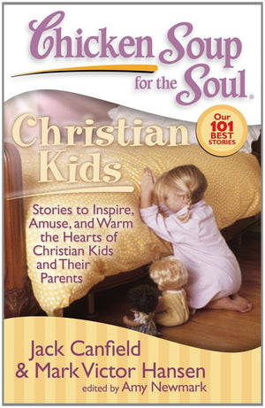 Chicken Soup for the Soul: Christian Kids: Stories to Inspire, Amuse, and Warm the Hearts of Christian Kids and Their Parents,Used