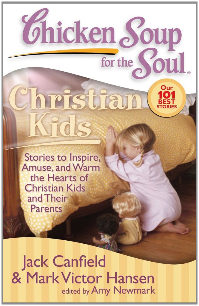 Chicken Soup for the Soul: Christian Kids: Stories to Inspire, Amuse, and Warm the Hearts of Christian Kids and Their Parents,Used