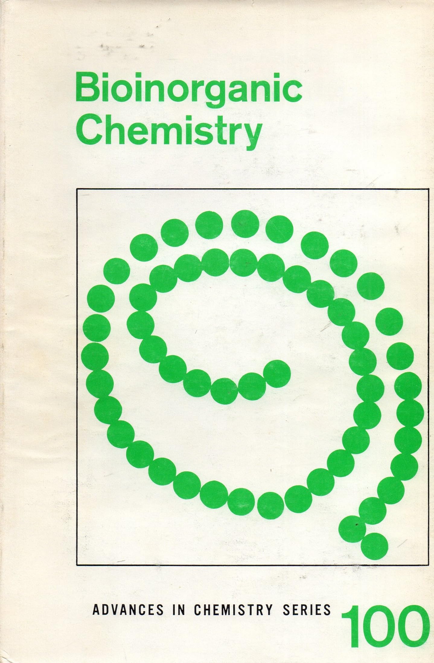 Bioinorganic chemistry;: A symposium cosponsored by the Division[s] of Inorganic Chemistry of the American Chemical Society and,Used