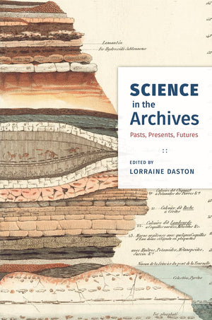 Science in the Archives: Pasts, Presents, Futures,Used