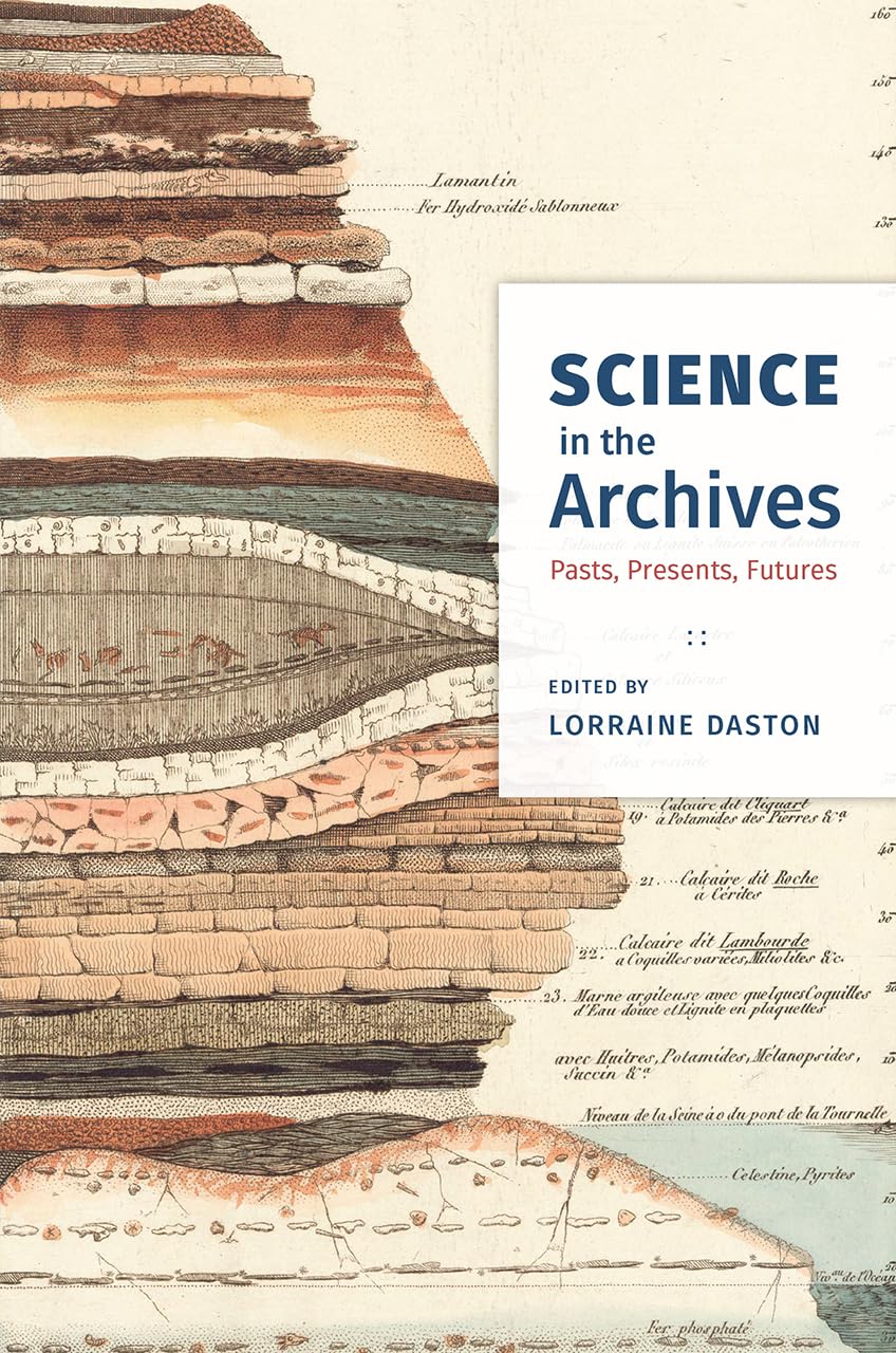 Science in the Archives: Pasts, Presents, Futures,Used