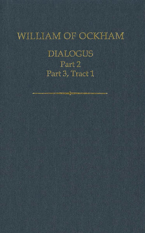 William of Ockham: Dialogus: Part 2; Part 3, Tract 1 (Auctores Britannici Medii Aevi),Used
