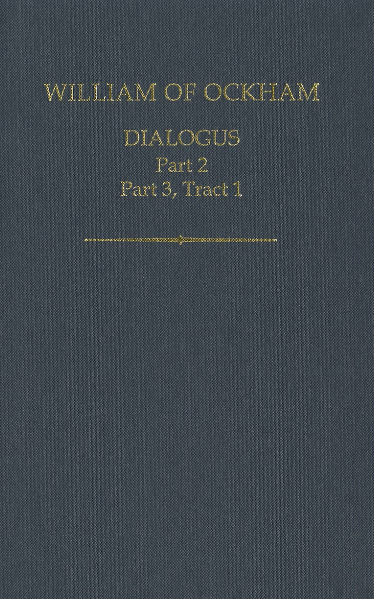 William of Ockham: Dialogus: Part 2; Part 3, Tract 1 (Auctores Britannici Medii Aevi),Used